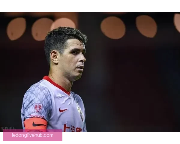 奥斯卡全力奉献海港将职业生涯巅峰期倾注于球队